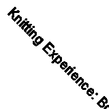 Knitting Experience: Book 2 The Purl Stitch#- Melville, 9781893762145, paperback
